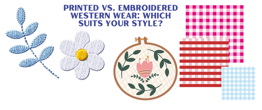 Printed vs. Embroidered Western Wear: Which Suits Your Style? - Bunon Batte